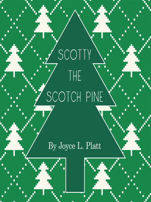 cover image of Scotty the Scotch Pine